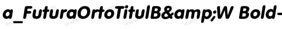a_FuturaOrtoTitulB&W Bold字体转换